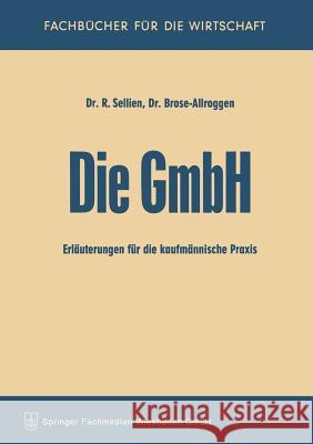 Die Gmbh: Erläuterungen Für Die Kaufmännische Praxis Sellien, Reinhold 9783322981950 Gabler Verlag