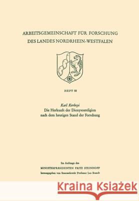 Die Herkunft der Dionysosreligion nach dem heutigen Stand der Forschung Ker 9783322981974 Vs Verlag Fur Sozialwissenschaften