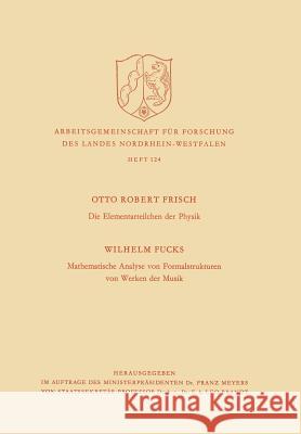 Die Elementarteilchen Der Physik / Mathematische Analyse Von Formalstrukturen Von Werken Der Musik Otto Rober Otto Robert Frisch 9783322982285 Vs Verlag Fur Sozialwissenschaften