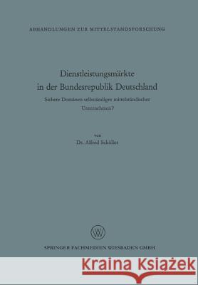 Dienstleistungsmärkte in Der Bundesrepublik Deutschland: Sichere Domänen Selbständiger Mittelständischer Unternehmen? Schüller, Alfred 9783322982353 Vs Verlag Fur Sozialwissenschaften