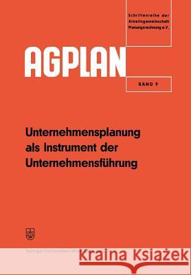 Unternehmensplanung ALS Instrument Der Unternehmensführung Arbeitsgemeinschaft, Arbeitsgemeinschaft 9783322982797 Gabler Verlag