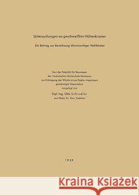 Untersuchungen an Geschweißten Hüttenkranen: Ein Beitrag Zur Berechnung Dünnwandiger Hohlkästen Schindler, Otto 9783322982834