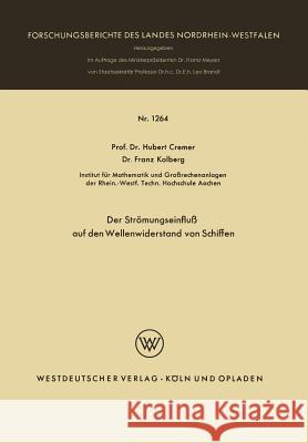 Der Strömungseinfluß Auf Den Wellenwiderstand Von Schiffen Cremer, Hubert 9783322983343