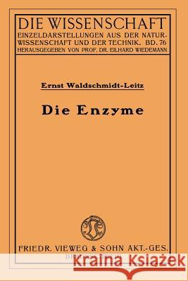 Die Enzyme: Wirkungen Und Eigenschaften Waldschmidt-Leitz, Ernst 9783322983398