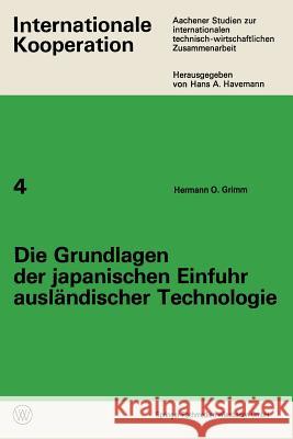 Die Grundlagen Der Japanischen Einfuhr Ausländischer Technologie Grimm, Hermann O. 9783322983442 Vs Verlag Fur Sozialwissenschaften