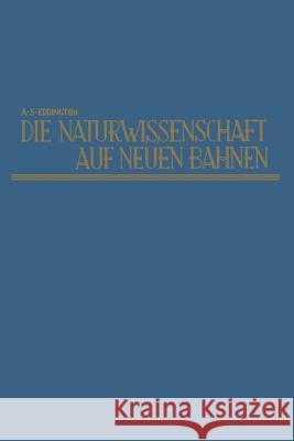 Die Naturwissenschaft Auf Neuen Bahnen: New Pathways in Science Arthur Stanley Eddington 9783322983497 Vieweg+teubner Verlag