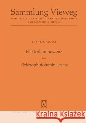 Elektrolumineszenz Und Elektrophotolumineszenz Frank Matossi 9783322983862 Vieweg+teubner Verlag