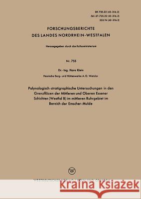 Palynologisch-Stratigraphische Untersuchungen in Den Grenzflözen Der Mittleren Und Oberen Essener Schichten (Westfal B) Im Mittleren Ruhrgebiet Im Ber Klein, Hans 9783322983930 Vs Verlag Fur Sozialwissenschaften