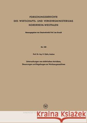 Untersuchungen Von Elektrischen Antrieben, Steuerungen Und Regelungen an Werkzeugmaschinen Herwart Opitz 9783322984012