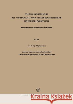 Untersuchungen Von Elektrischen Antrieben, Steuerungen Und Regelungen an Werkzeugmaschinen Herwart Opitz 9783322984012 Vs Verlag Fur Sozialwissenschaften