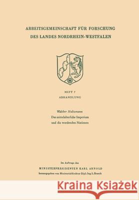 Das mittelalterliche Imperium und die werdenden Nationen Walther Holtzmann 9783322984166 Vs Verlag Fur Sozialwissenschaften