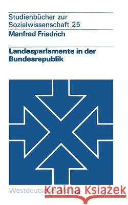 Landesparlamente in Der Bundesrepublik Manfred Friedrich 9783322984494 Vs Verlag Fur Sozialwissenschaften