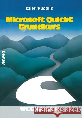 Microsoft Quickc-Wegweiser Grundkurs Ekkehard Kaier Edwin Rudolfs 9783322984876 Vieweg+teubner Verlag