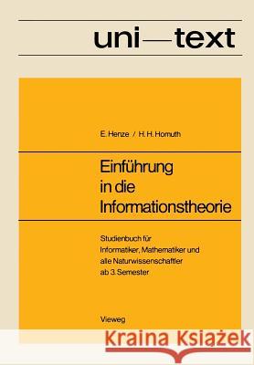 Einführung in Die Informationstheorie: Studienbuch Für Informatiker, Mathematiker Und Alle Naturwissenschaftler AB 3. Semester Henze, Ernst 9783322985439 Vieweg+teubner Verlag