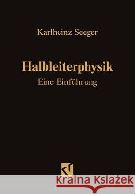 Halbleiterphysik: Eine Einführung: Band I / II Seeger, Karlheinz 9783322985545 Vieweg+teubner Verlag