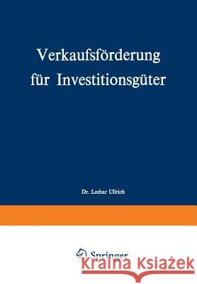 Verkaufsförderung Für Investitionsgüter Ullrich, Lothar 9783322985903 Gabler Verlag