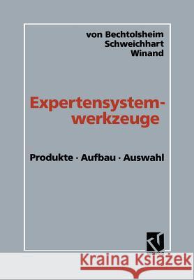 Expertensystemwerkzeuge: Produkte, Aufbau, Auswahl Von Bechtolsheim, Mathias 9783322985941 Vieweg+teubner Verlag