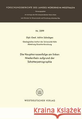 Die Hauptterrassenfolge Am Linken Niederrhein Aufgrund Der Schotterpetrographie Achim Schnutgen 9783322988409