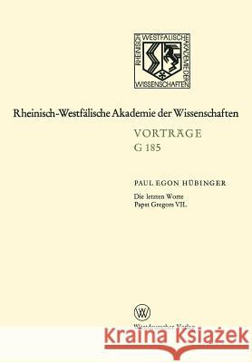 Die Letzten Worte Papst Gregors VII: 164. Sitzung Am 20. Januar 1971 in Düsseldorf Hübinger, Paul Egon 9783322988843 Vs Verlag Fur Sozialwissenschaften