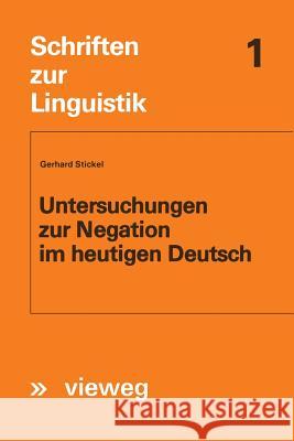 Untersuchungen Zur Negation Im Heutigen Deutsch Gerhard Stickel 9783322990273