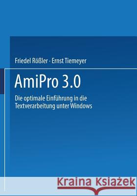 AmiPro 3.0: Die Optimale Einführung in Die Textverarbeitung Unter Windows Tiemeyer, Ernst 9783322991973 Vieweg+teubner Verlag