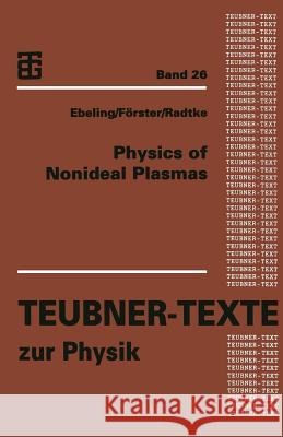 Physics of Nonideal Plasmas Werner Ebeling Andreas Forster Frank-Olaf Radtke 9783322997371 Vieweg+teubner Verlag