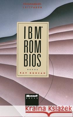 Programmierleitfaden IBM ROM BIOS Peter Riswick Ray Duncan 9783322997425 Vieweg+teubner Verlag