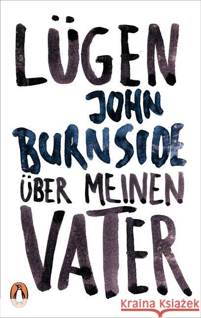 Lügen über meinen Vater : Ausgezeichnet mit dem Corine - Internationaler Buchpreis, Kategorie Belletristik 2011 Burnside, John 9783328101727