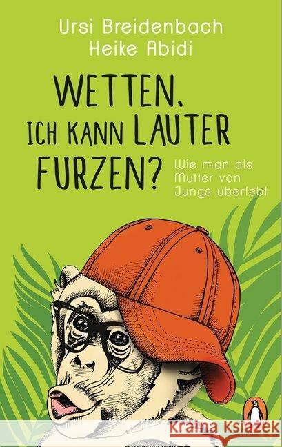 Wetten, ich kann lauter furzen? : Wie man als Mutter von Jungs überlebt Abidi, Heike; Breidenbach, Ursi 9783328103059