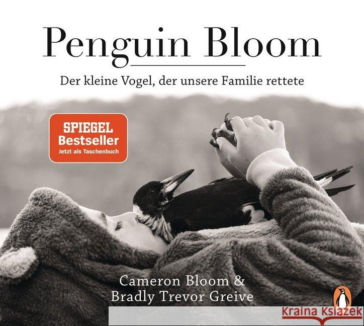 Penguin Bloom : Der kleine Vogel, der unsere Familie rettete Bloom, Cameron; Greive, Bradley Trevor 9783328103653