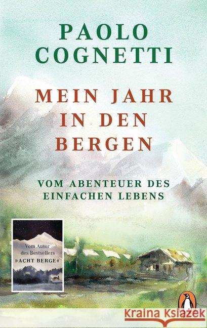 Mein Jahr in den Bergen : Vom Abenteuer des einfachen Lebens Cognetti, Paolo 9783328104209 Penguin Verlag München