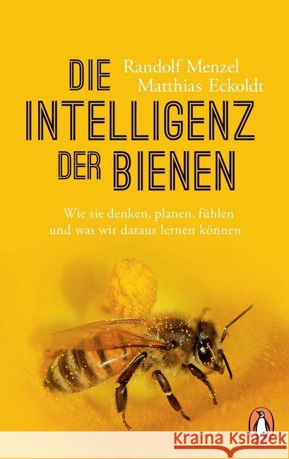 Die Intelligenz der Bienen : Wie sie denken, planen, fühlen und was wir daraus lernen können Menzel, Randolf; Eckoldt, Matthias 9783328104360
