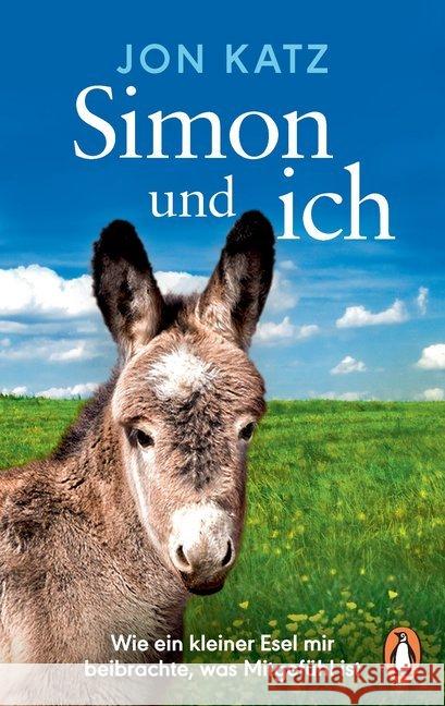 Simon und ich : Wie ein kleiner Esel mir beibrachte, was Mitgefühl ist Katz, Jon 9783328104506