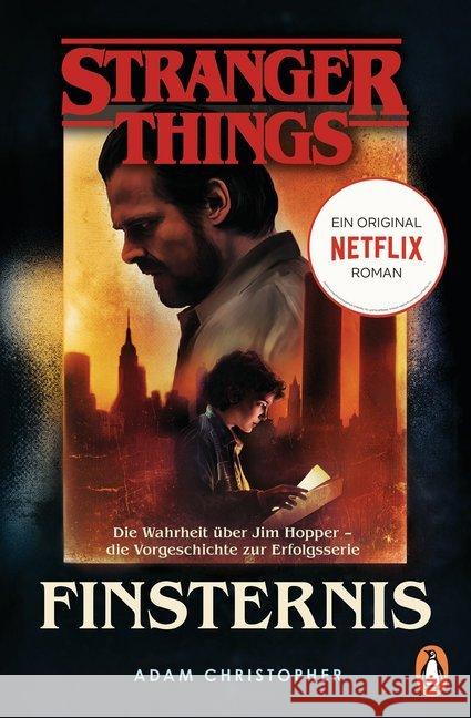 Stranger Things: Finsternis : Die Wahrheit über Jim Hopper - die Vorgeschichte zur Erfolgsserie. Ein NETFLIX-Original Roman Christopher, Adam 9783328104919