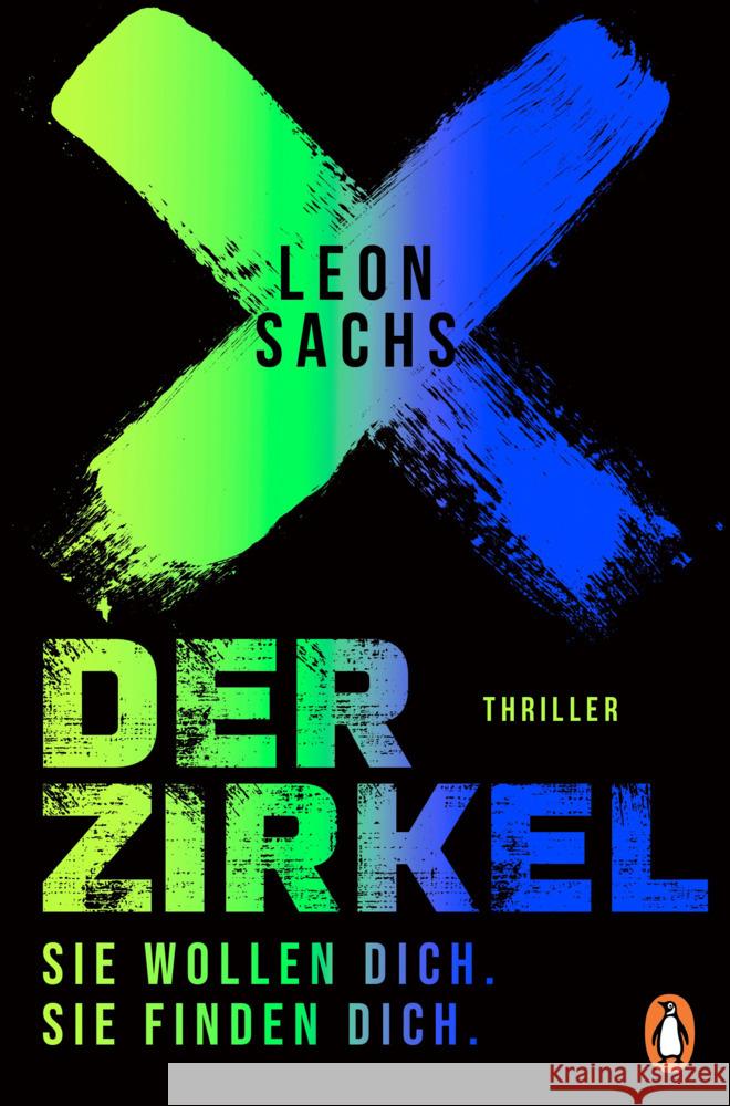 Der Zirkel. Sie wollen dich. Sie finden dich. Sachs, Leon 9783328107552 Penguin Verlag München