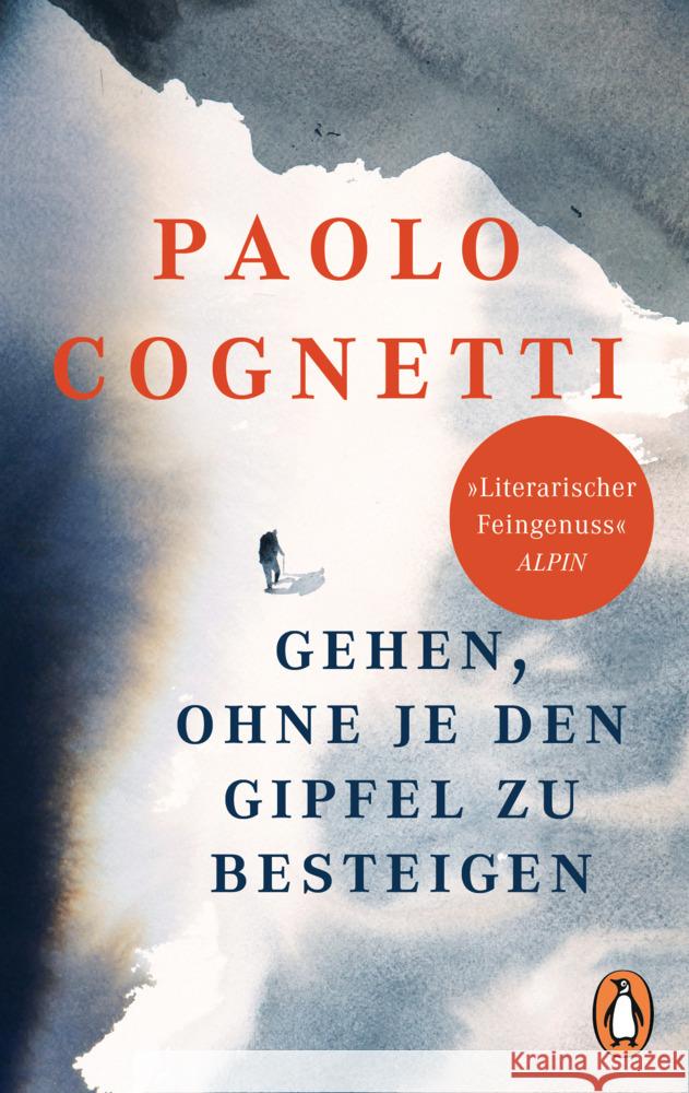 Gehen, ohne je den Gipfel zu besteigen Cognetti, Paolo 9783328107811 Penguin Verlag München