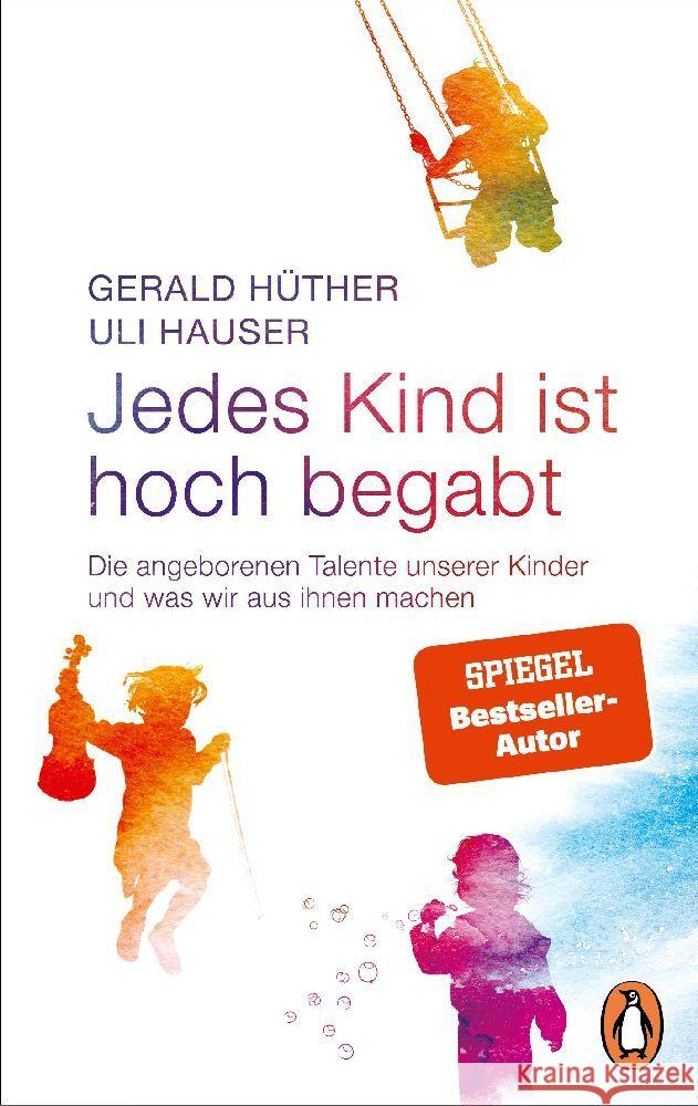 Jedes Kind ist hoch begabt Hüther, Gerald, Hauser, Uli 9783328112013