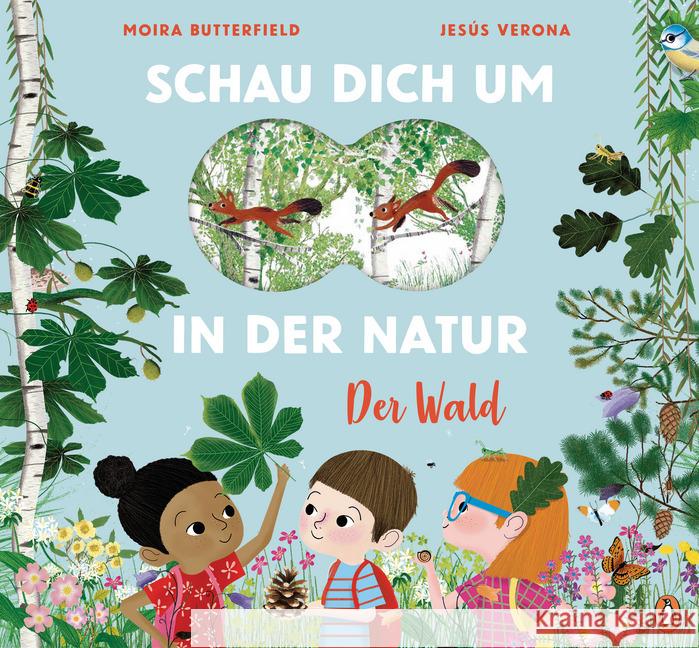 Schau dich um in der Natur - Der Wald Butterfield, Moira, Verona, Jesus, Verona, Jesus 9783328300076 Penguin Junior