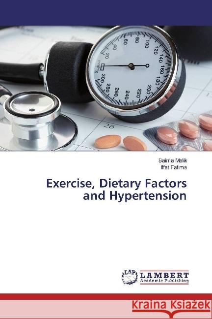 Exercise, Dietary Factors and Hypertension Malik, Saima; Fatima, Iffat 9783330000285