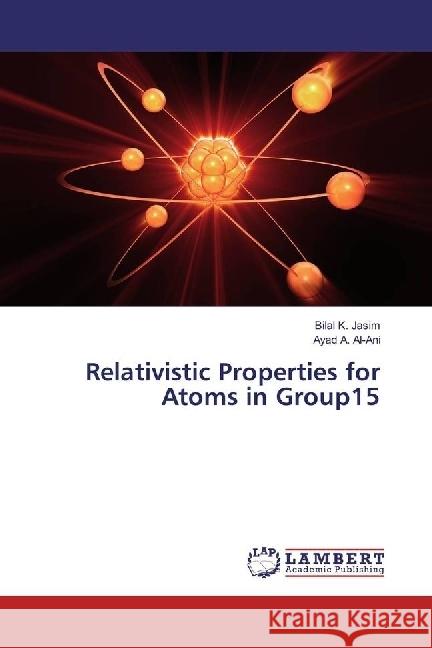 Relativistic Properties for Atoms in Group15 K. Jasim, Bilal; A. Al-Ani, Ayad 9783330000490 LAP Lambert Academic Publishing