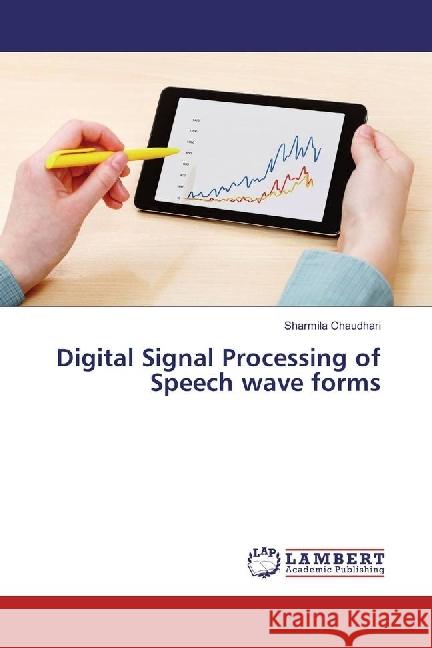 Digital Signal Processing of Speech wave forms Chaudhari, Sharmila 9783330001077