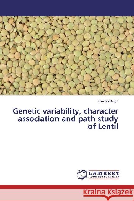 Genetic variability, character association and path study of Lentil Singh, Umesh 9783330001343