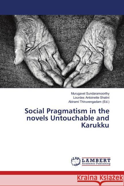 Social Pragmatism in the novels Untouchable and Karukku Sundaramoorthy, Murugavel; Shalini, Lourdes Antoinette 9783330001381