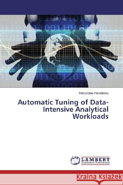 Automatic Tuning of Data-Intensive Analytical Workloads Herodotou, Herodotos 9783330001404