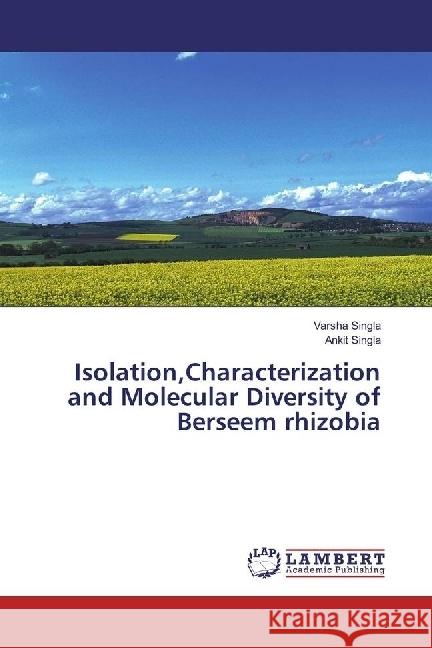 Isolation,Characterization and Molecular Diversity of Berseem rhizobia Singla, Varsha; Singla, Ankit 9783330001640