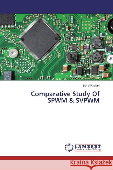 Comparative Study Of SPWM & SVPWM Kadam, Sonal 9783330002234