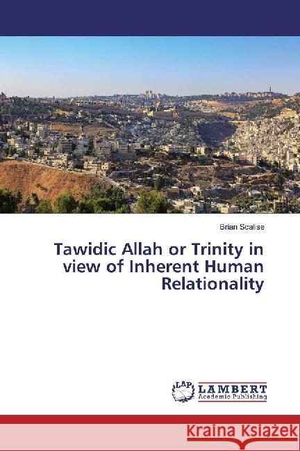 Tawidic Allah or Trinity in view of Inherent Human Relationality Scalise, Brian 9783330002517