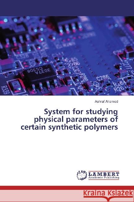 System for studying physical parameters of certain synthetic polymers Ahamed, Ashraf 9783330002845