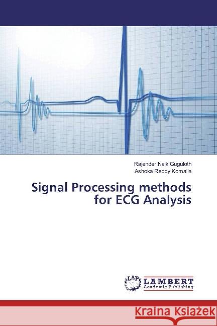 Signal Processing methods for ECG Analysis Guguloth, Rajender Naik; Komalla, Ashoka Reddy 9783330003842