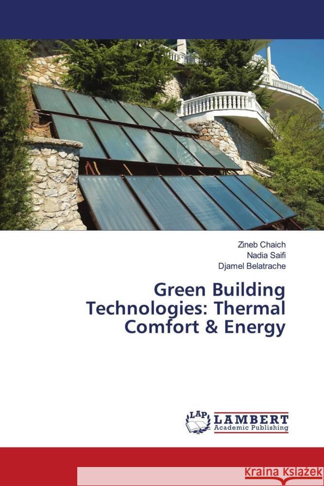 Green Building Technologies: Thermal Comfort & Energy Chaich, Zineb, Saifi, Nadia, Belatrache, Djamel 9783330004061 LAP Lambert Academic Publishing
